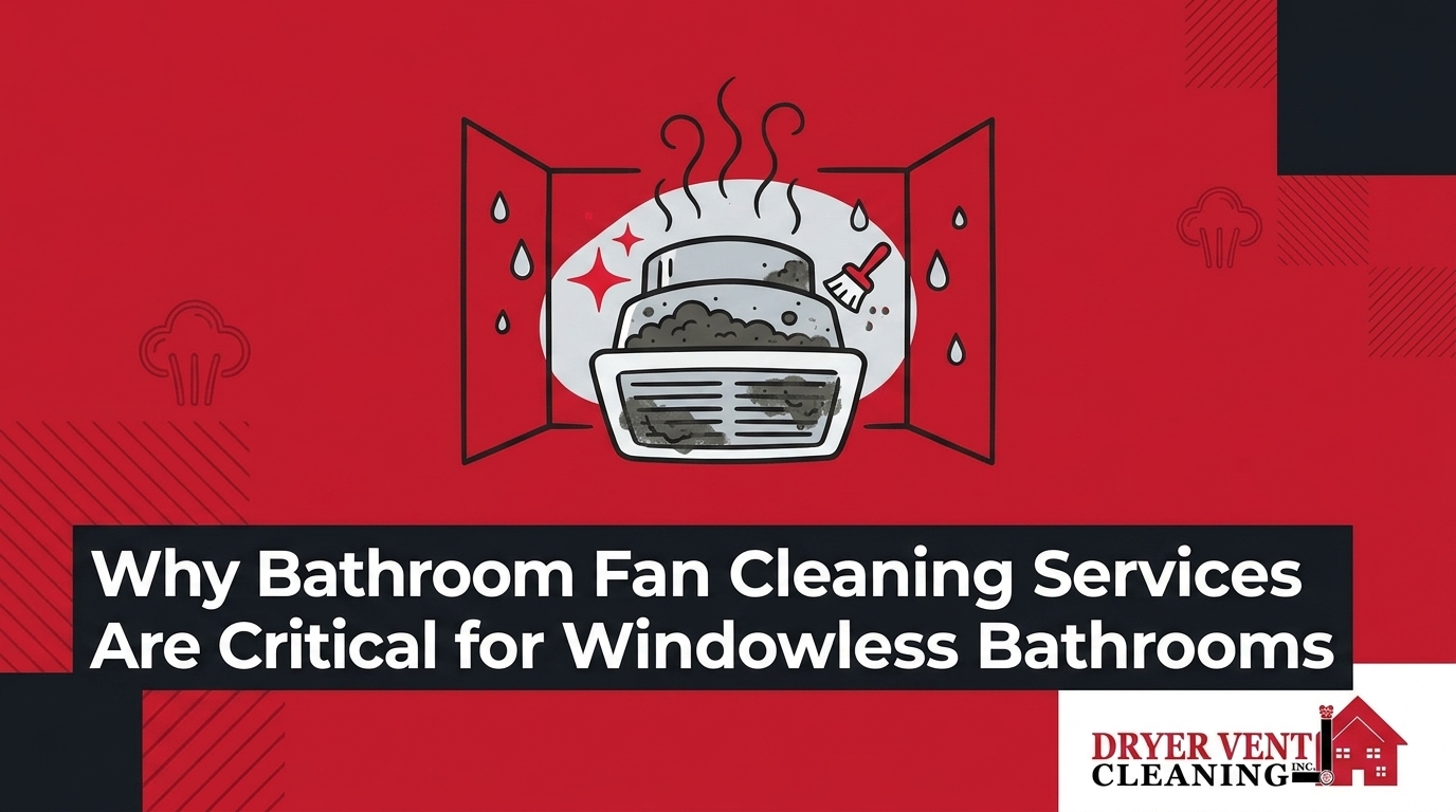 Why Bathroom Fan Cleaning Services Are Critical for Windowless Bathrooms — featured image